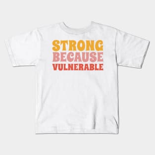 Strong because vulnerable Kids T-Shirt